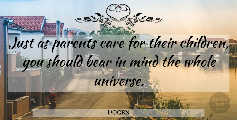 Dogen Quote About Children, Parent, Mind: Just As Parents Care For...
