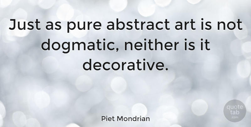 Piet Mondrian Quote About Art, Neither: Just As Pure Abstract Art...