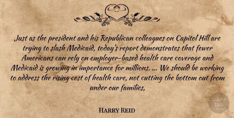 Harry Reid Quote About Address, Bottom, Capitol, Care, Colleagues: Just As The President And...