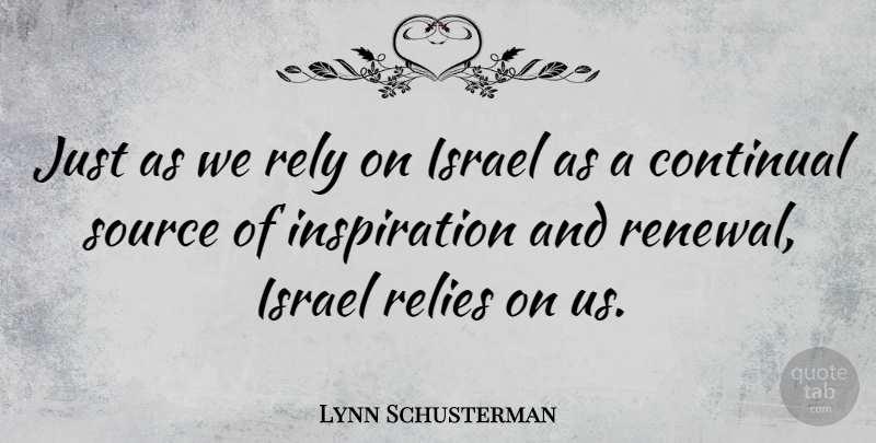 Lynn Schusterman Quote About Rely: Just As We Rely On...
