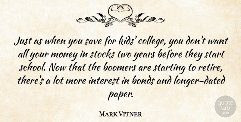 Mark Vitner Quote About Bonds, Boomers, College, Interest, Money: Just As When You Save...