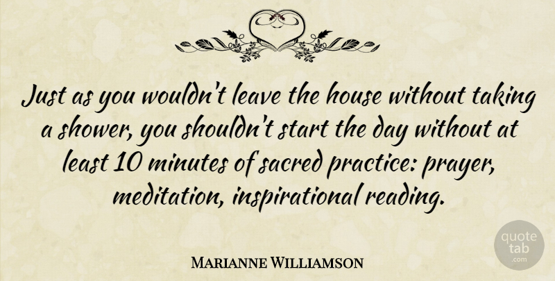Marianne Williamson Quote About Prayer, Reading, Practice: Just As You Wouldnt Leave...