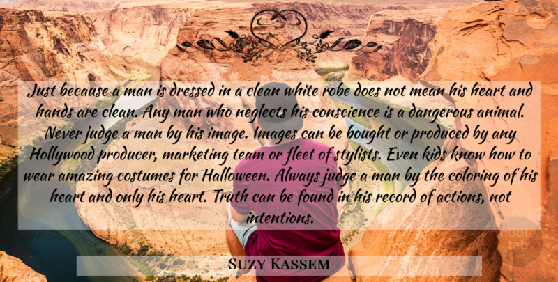 Suzy Kassem Quote About Halloween, Team, Heart: Just Because A Man Is...