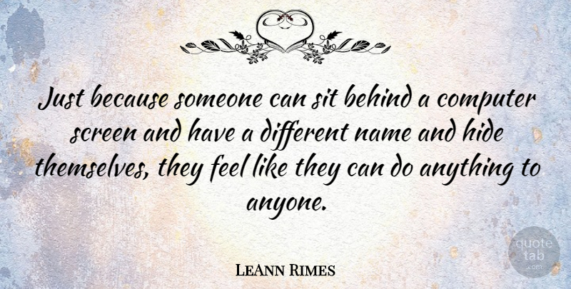 LeAnn Rimes Quote About Computer, Screen, Sit: Just Because Someone Can Sit...