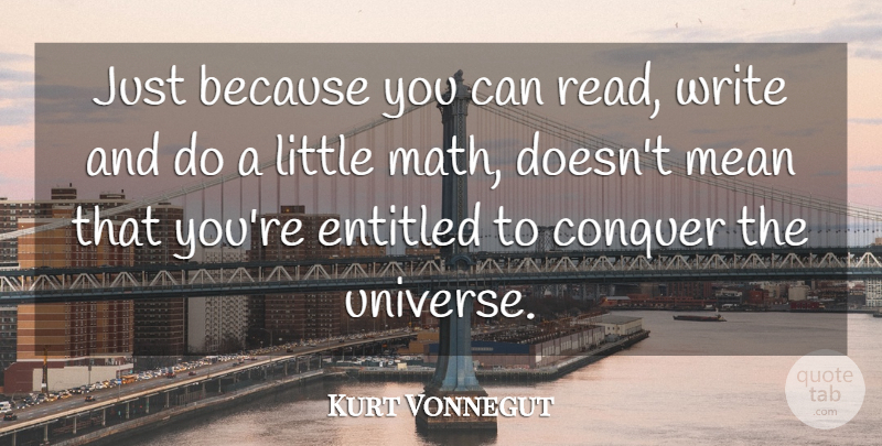 Kurt Vonnegut Quote About Mean, Writing, Math: Just Because You Can Read...