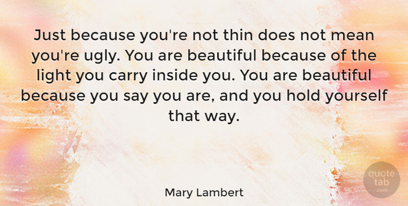 Mary Lambert Quote About Carry, Hold, Inside, Thin: Just Because Youre Not Thin...
