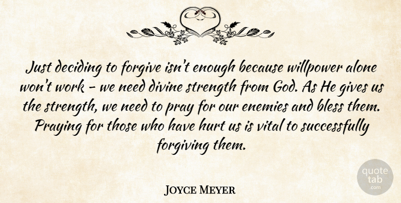 Joyce Meyer Quote About Hurt, Giving, Enemy: Just Deciding To Forgive Isnt...