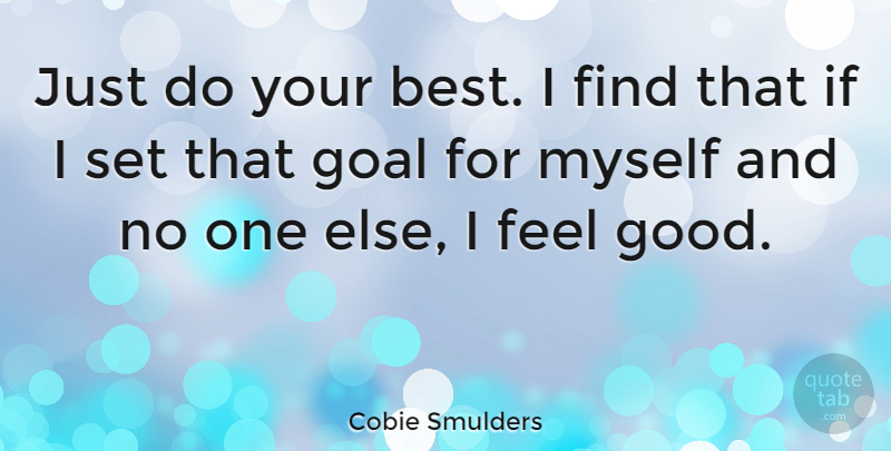 Cobie Smulders Quote About Goal, Feel Good, Feels: Just Do Your Best I...