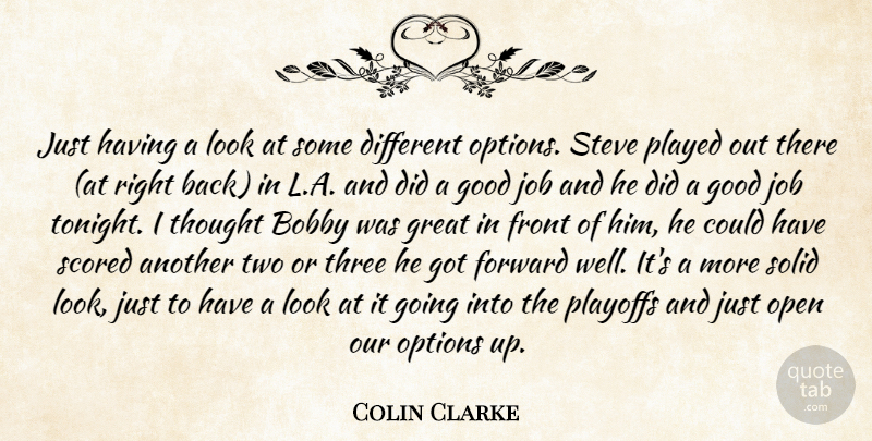 Colin Clarke Quote About Bobby, Forward, Front, Good, Great: Just Having A Look At...
