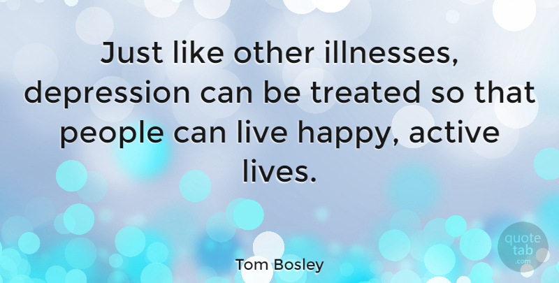 Tom Bosley Quote About Inspirational, Motivational, Depression: Just Like Other Illnesses Depression...