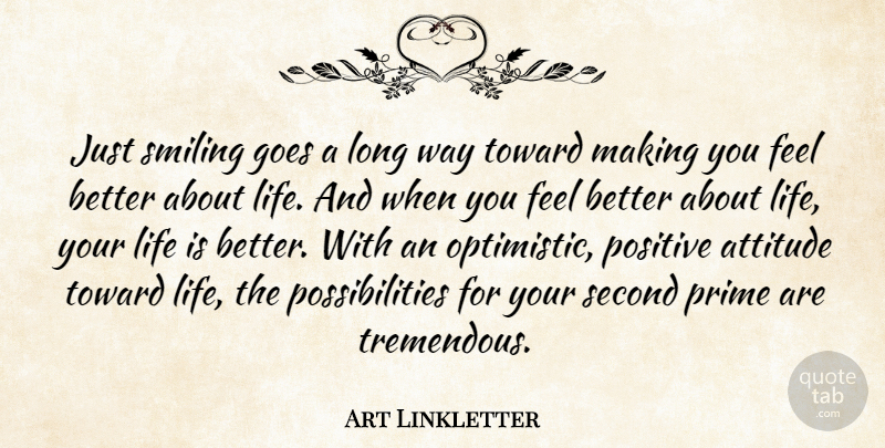 Art Linkletter Quote About Positive, Attitude, Optimistic: Just Smiling Goes A Long...