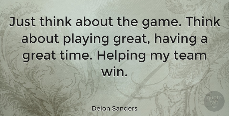 Deion Sanders Quote About American Athlete, Great, Helping, Playing: Just Think About The Game...