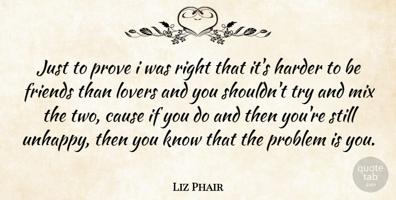 Liz Phair Quote About Two, Unhappy, Trying: Just To Prove I Was...