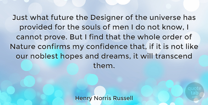 Henry Norris Russell Quote About Life, Dream, Men: Just What Future The Designer...