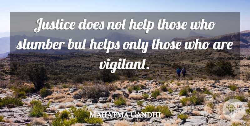 Mahatma Gandhi Quote About Justice, Slumber, Doe: Justice Does Not Help Those...