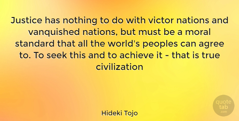Hideki Tojo Quote About Civilization, Justice, World: Justice Has Nothing To Do...