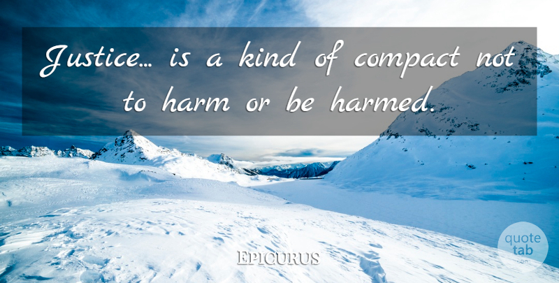 Epicurus Quote About Philosophical, Reality, Justice: Justice Is A Kind Of...