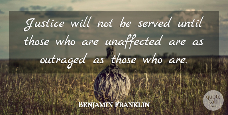 Benjamin Franklin Quote About Inspirational, Patriotic, Justice: Justice Will Not Be Served...