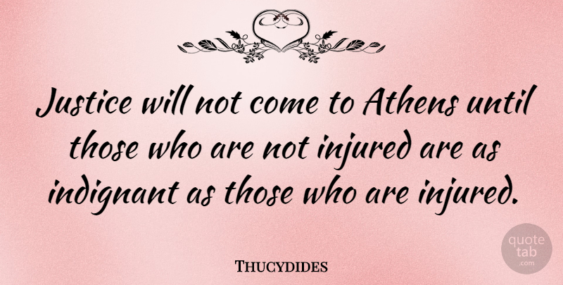 Thucydides Quote About Injured, Until: Justice Will Not Come To...
