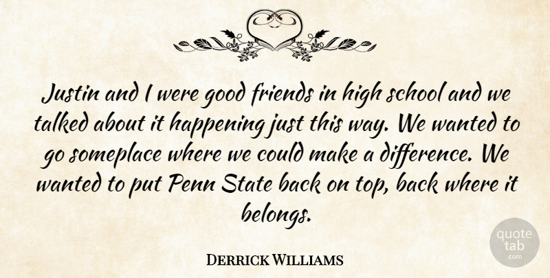 Derrick Williams Quote About Good, Happening, High, Justin, Penn: Justin And I Were Good...