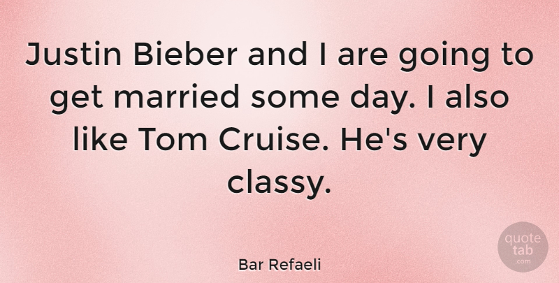Bar Refaeli Quote About Married, Cruise, Justin: Justin Bieber And I Are...