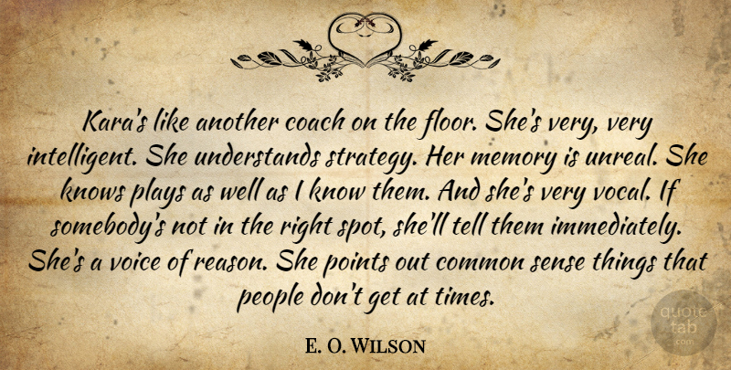 E. O. Wilson Quote About Coach, Common, Knows, Memory, People: Karas Like Another Coach On...