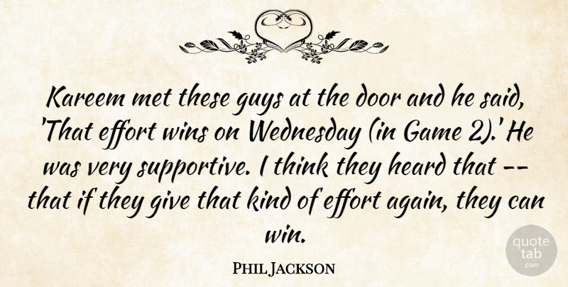 Phil Jackson Quote About Door, Effort, Game, Guys, Heard: Kareem Met These Guys At...
