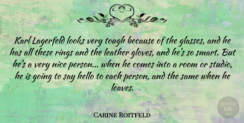 Carine Roitfeld Quote About Hello, Karl, Leather, Looks, Rings: Karl Lagerfeld Looks Very Tough...
