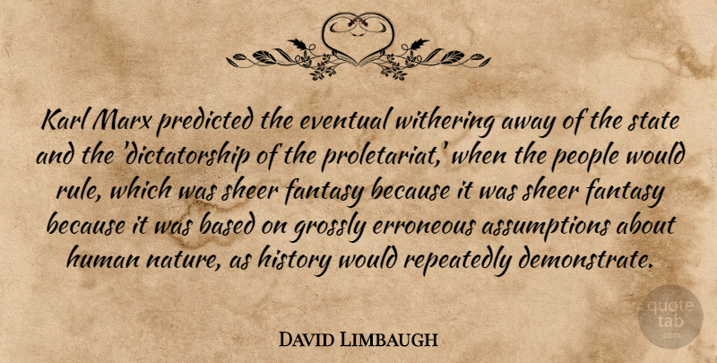 David Limbaugh Quote About People, Assumption, Fantasy: Karl Marx Predicted The Eventual...