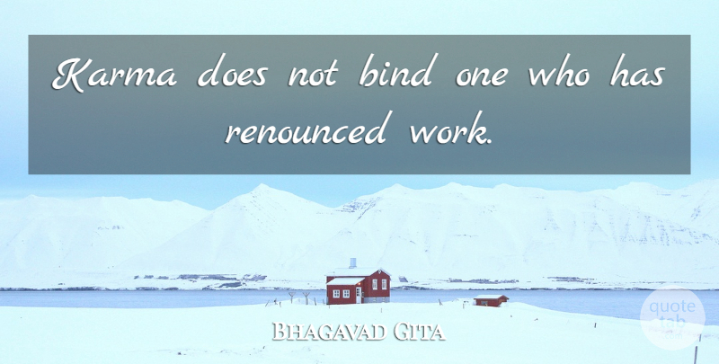 Bhagavad Gita Quote About Bind, Karma: Karma Does Not Bind One...