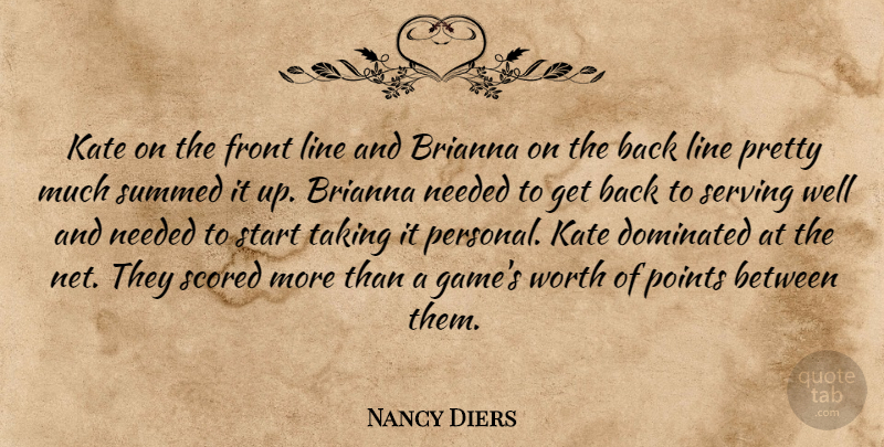 Nancy Diers Quote About Dominated, Front, Kate, Line, Needed: Kate On The Front Line...