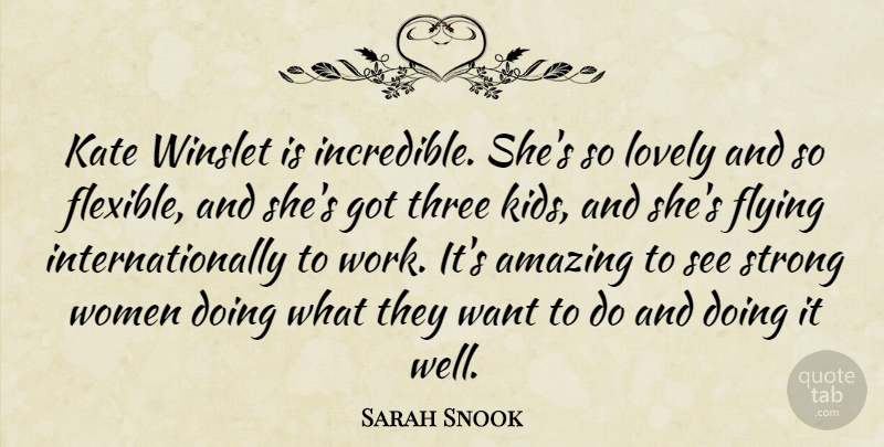 Sarah Snook Quote About Amazing, Flying, Kate, Lovely, Strong: Kate Winslet Is Incredible Shes...