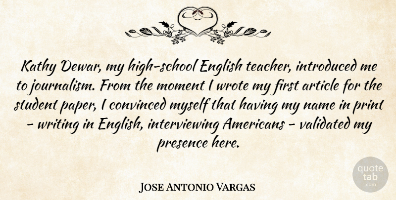 Jose Antonio Vargas Quote About Article, Convinced, English, Introduced, Name: Kathy Dewar My High School...