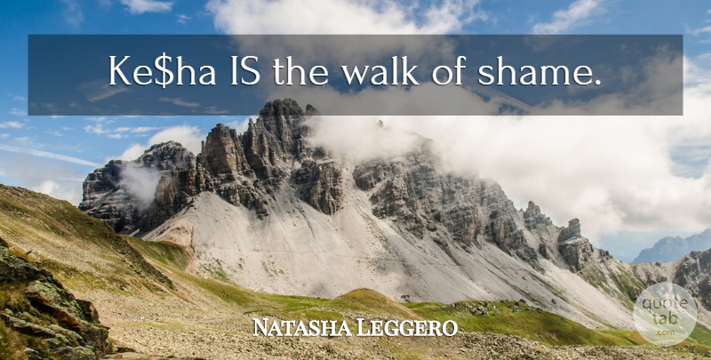 Natasha Leggero Quote About Funny, Humor, Shame: Kedollarha Is The Walk Of...