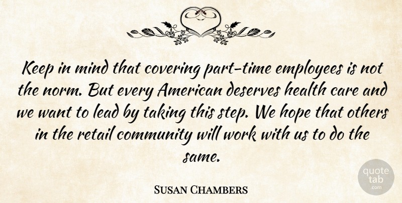 Susan Chambers Quote About Care, Community, Covering, Deserves, Employees: Keep In Mind That Covering...