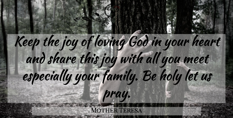 Mother Teresa Quote About Heart, Joy, Praying: Keep The Joy Of Loving...