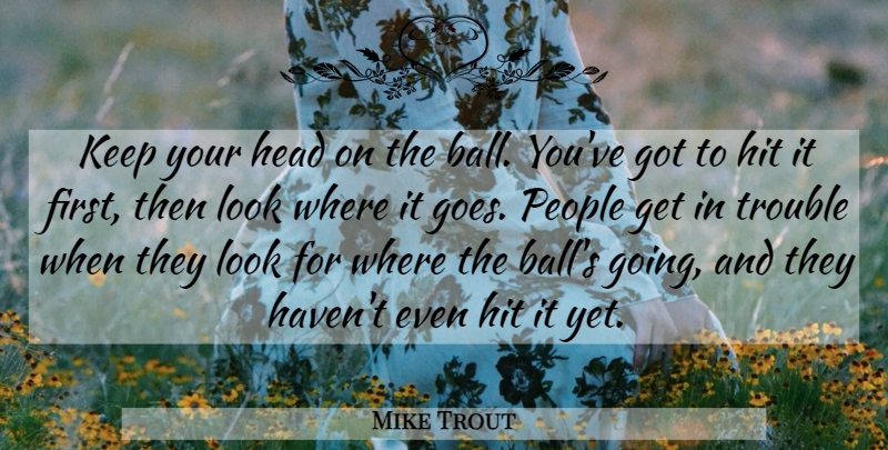 Mike Trout Quote About Hit, People: Keep Your Head On The...
