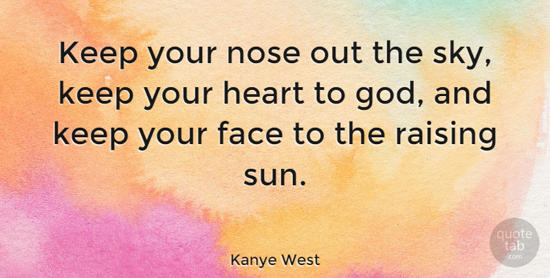 Kanye West Quote About Song, Heart, Sky: Keep Your Nose Out The...
