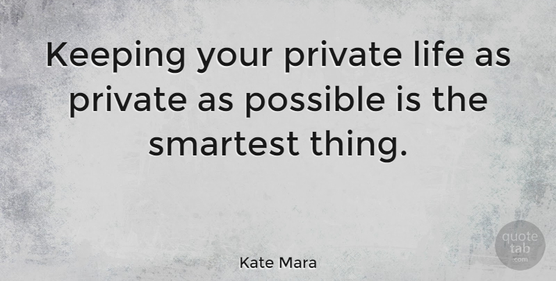 Kate Mara Quote About Private Life: Keeping Your Private Life As...