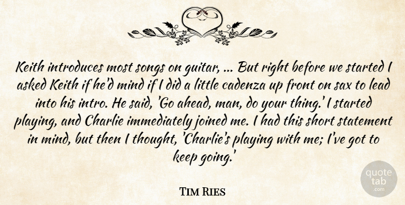Tim Ries Quote About Asked, Charlie, Front, Joined, Lead: Keith Introduces Most Songs On...