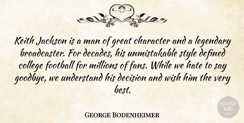 George Bodenheimer Quote About Character, College, Decision, Defined, Football: Keith Jackson Is A Man...