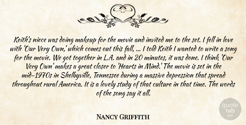 Nancy Griffith Quote About Closer, Culture, Depression, Fell, Great: Keiths Niece Was Doing Makeup...