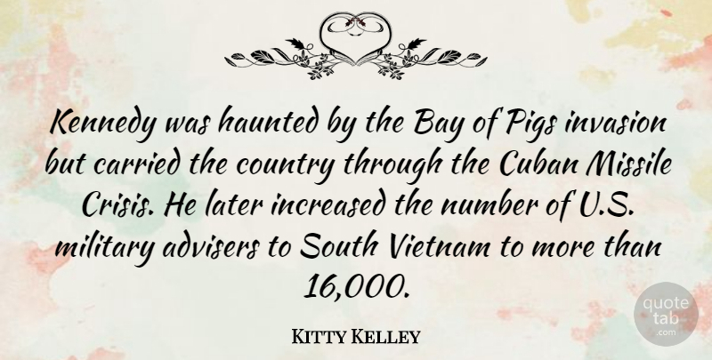 Kitty Kelley Quote About Country, Military, Pigs: Kennedy Was Haunted By The...