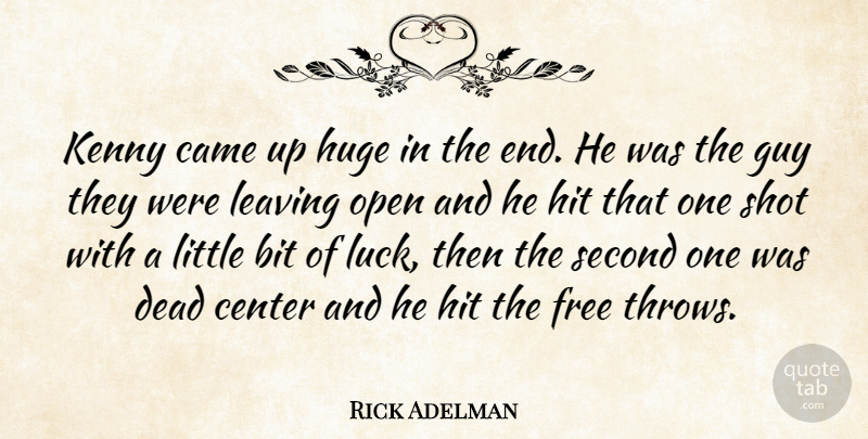 Rick Adelman Quote About Bit, Came, Center, Dead, Free: Kenny Came Up Huge In...