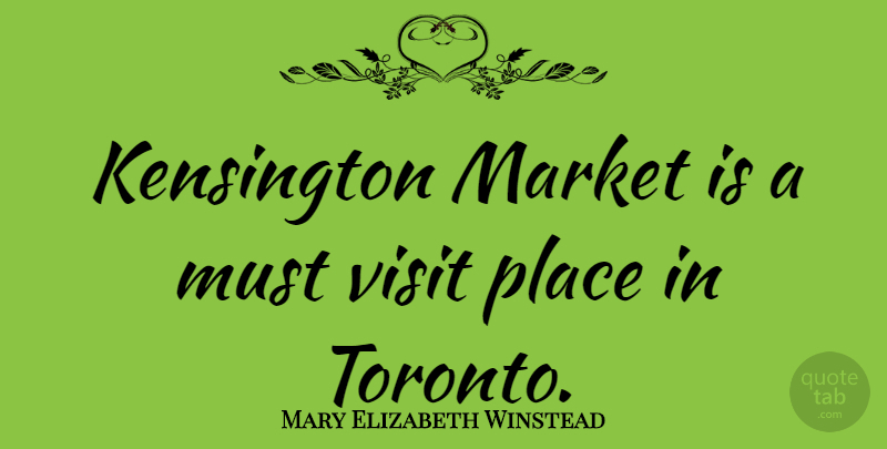 Mary Elizabeth Winstead Quote About Toronto: Kensington Market Is A Must...