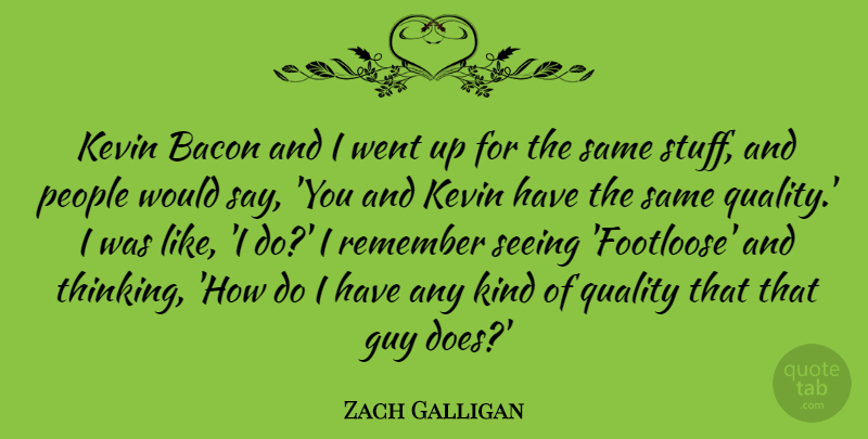 Zach Galligan Quote About Bacon, Guy, Kevin, People, Seeing: Kevin Bacon And I Went...