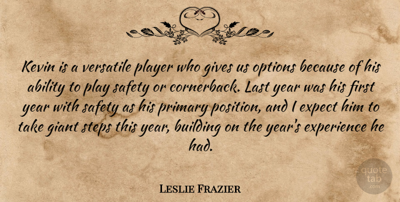 Leslie Frazier Quote About Ability, Building, Expect, Experience, Giant: Kevin Is A Versatile Player...