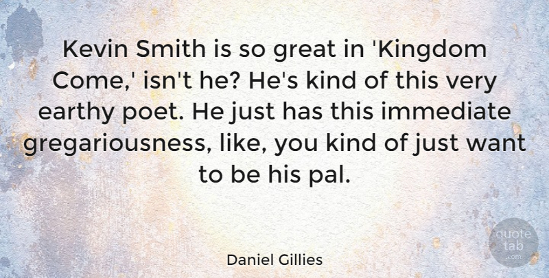 Daniel Gillies Quote About Kevin, Want, Kingdoms: Kevin Smith Is So Great...