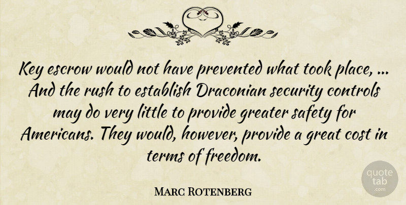 Marc Rotenberg Quote About Controls, Cost, Establish, Greater, Key: Key Escrow Would Not Have...
