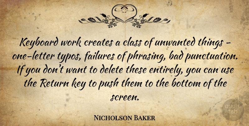 Nicholson Baker Quote About Bad, Bottom, Class, Creates, Delete: Keyboard Work Creates A Class...